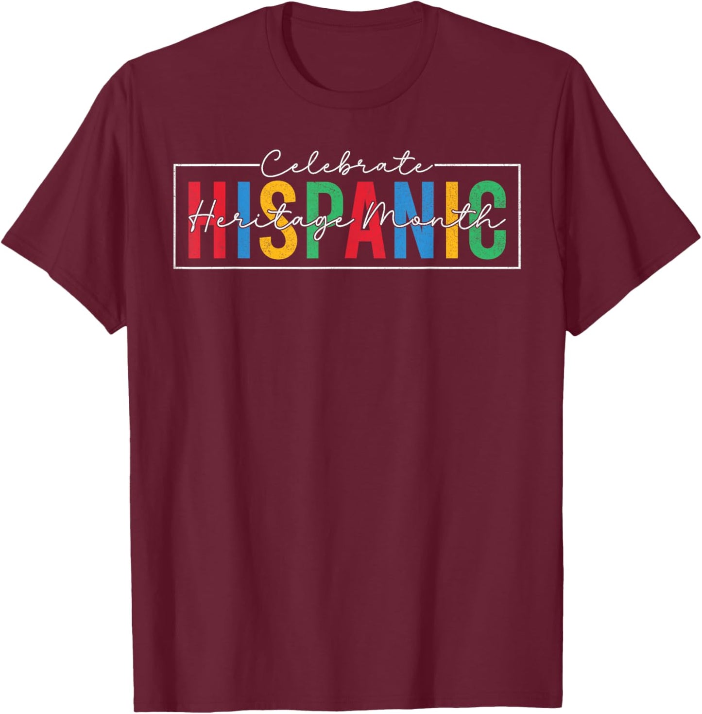 Celebrate Hispanic Latino Heritage Month Men Women T-Shirt - T-Shirt | Maroon