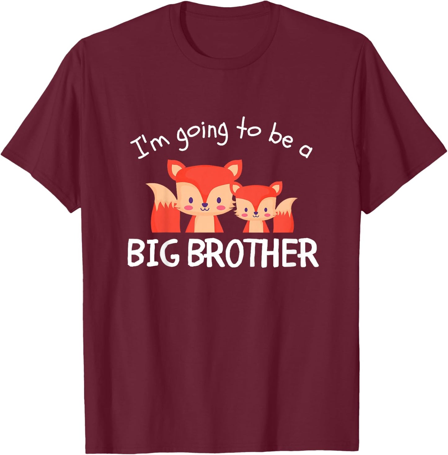 I'm Going To Be A Big Brother New Baby Promoted Fox Animals T-Shirt - T-Shirt | Maroon