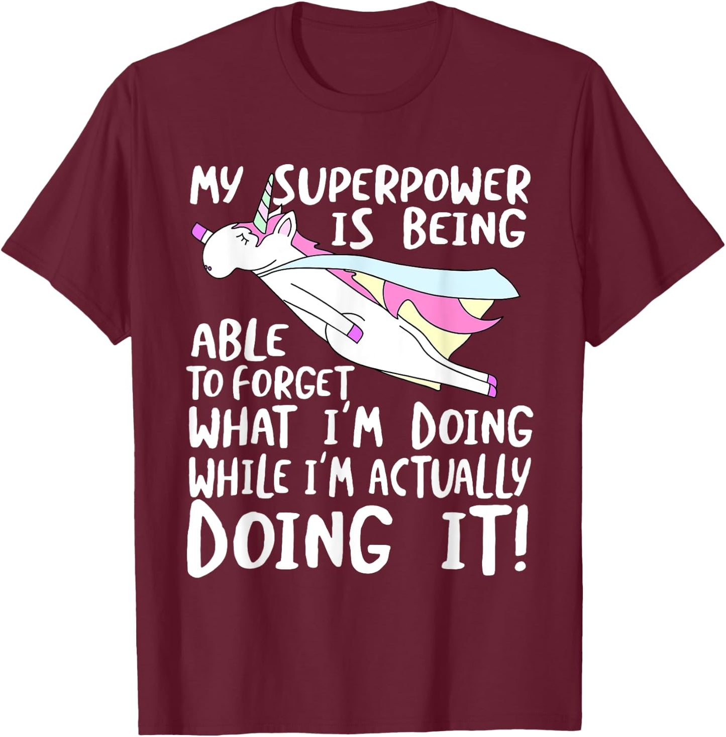 My Superpower is Forgetting - I'm Forgetful T-Shirt - T-Shirt | Maroon