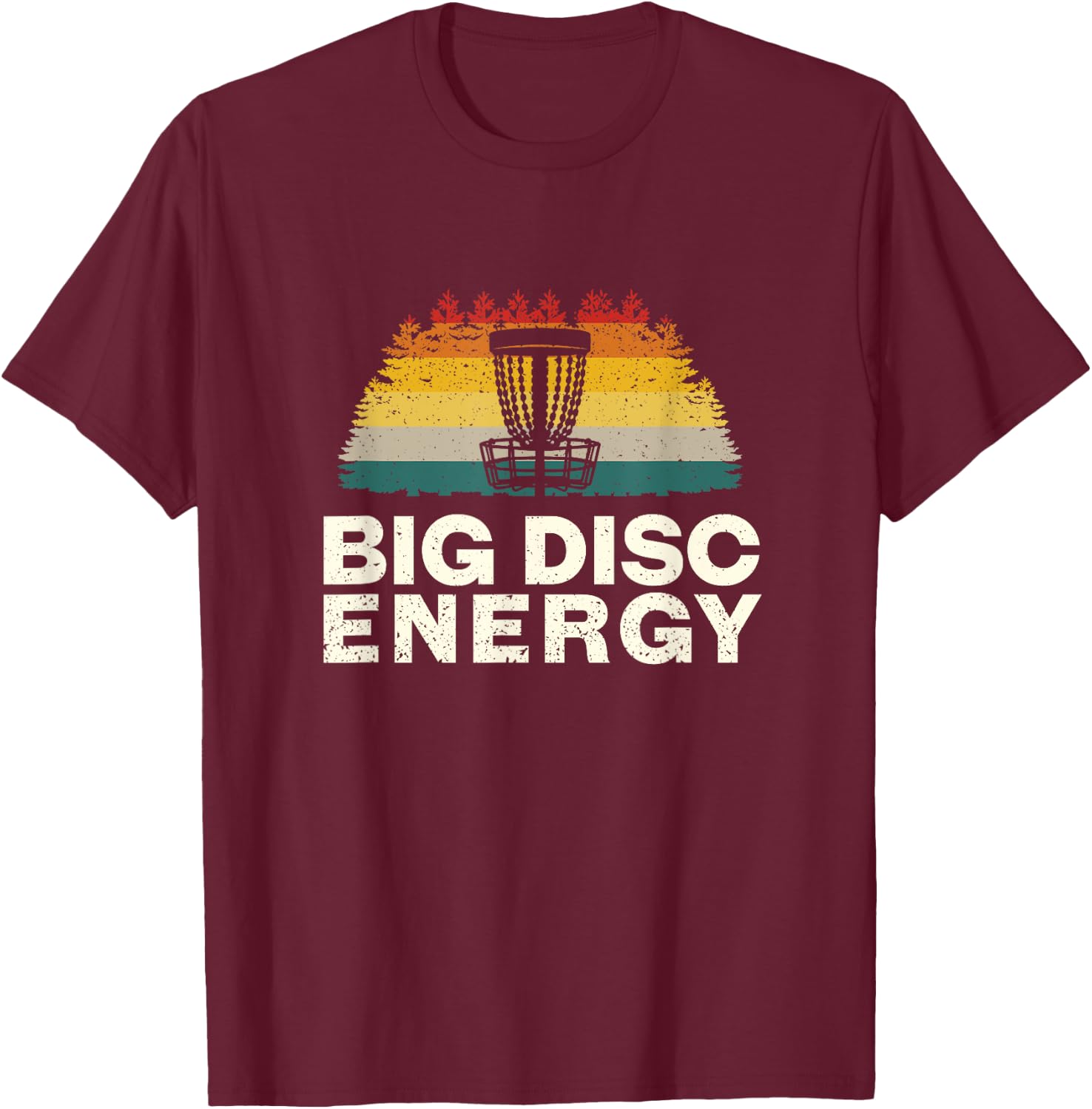 Big Disc Energy Disc Golf Sports Disc Golfer Sports Lover T-Shirt - T-Shirt | Maroon
