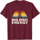 Big Disc Energy Disc Golf Sports Disc Golfer Sports Lover T-Shirt - T-Shirt | Maroon