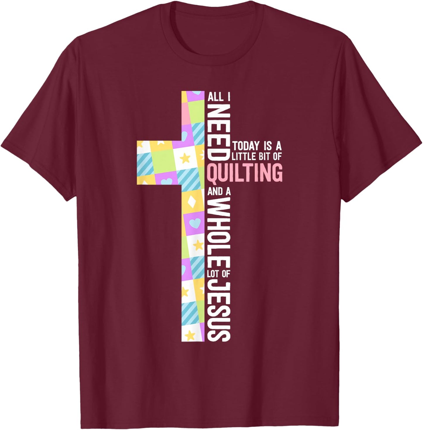 Quilting Shirts Quilting And A Whole Lot Of Jesus T-Shirt - T-Shirt | Maroon