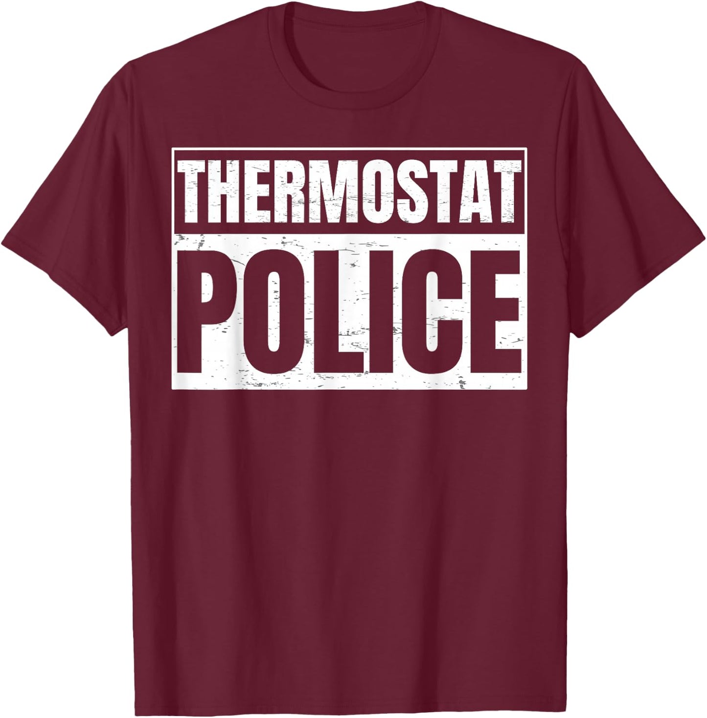 Thermostat Police for a Father's Day Police Dad T-Shirt - T-Shirt | Maroon