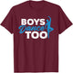 Boys Dance Too - Ballet Dancing Dancer Gift T-Shirt - T-Shirt | Maroon
