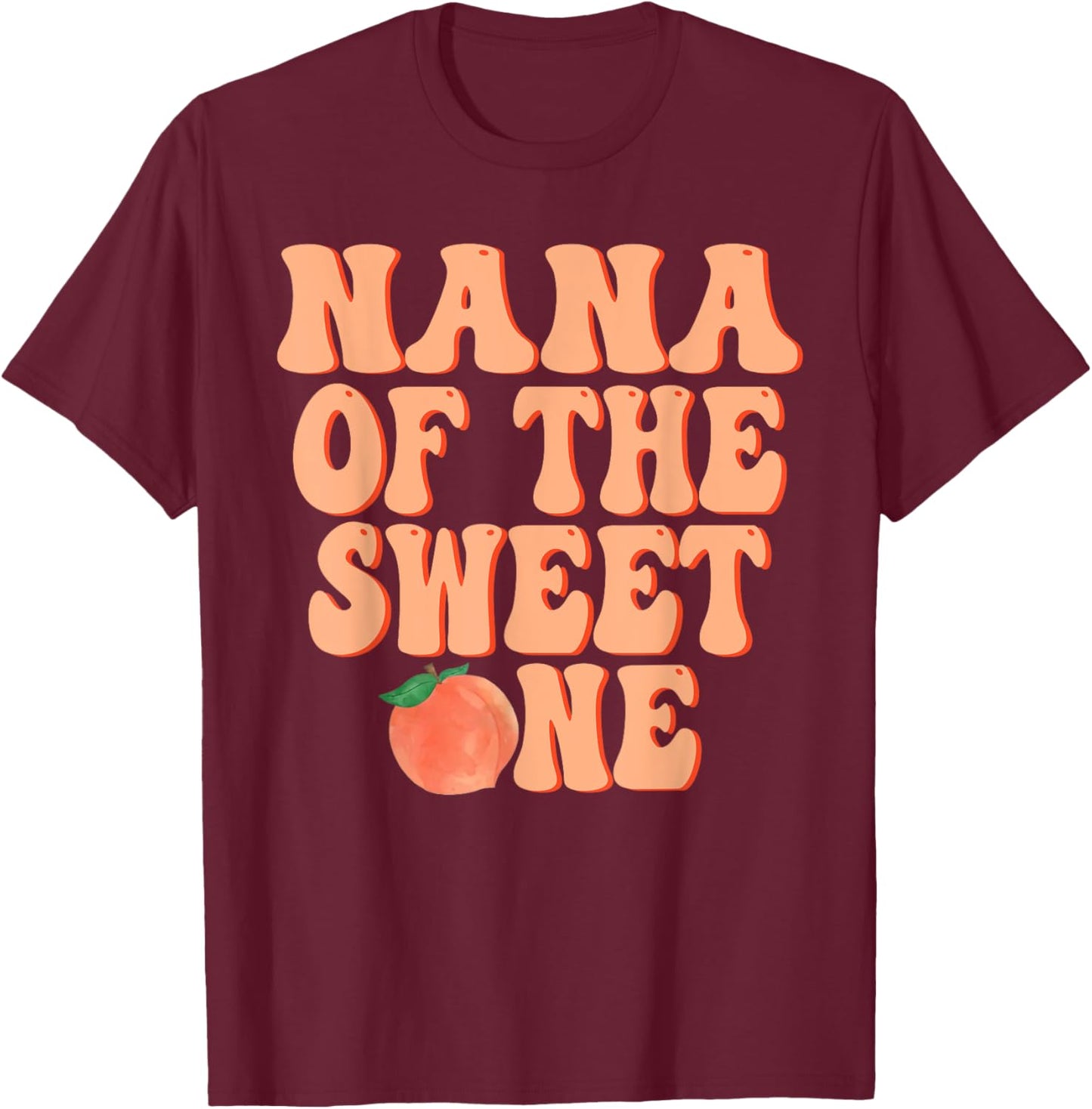 Nana of The Sweet One Peach 1st Birthday on Peach T-Shirt - T-Shirt | Maroon