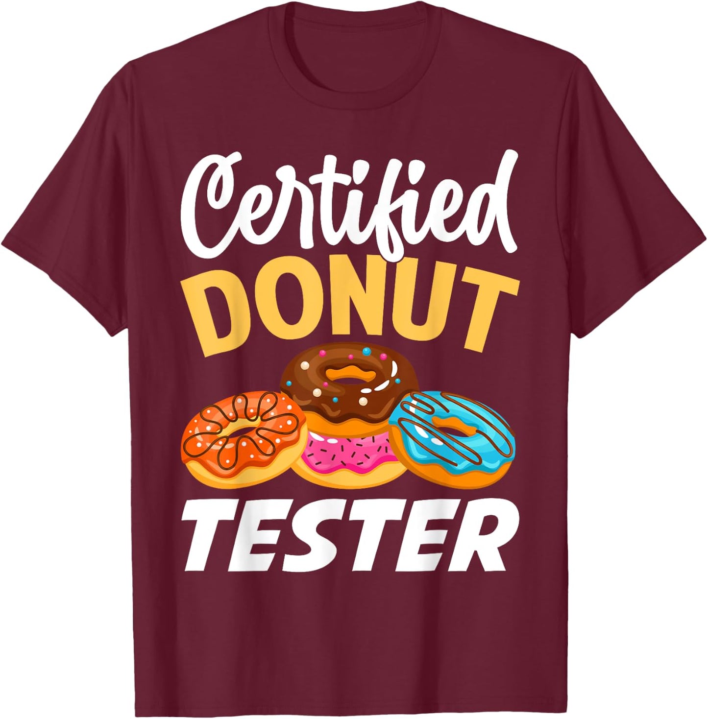 Certified Donut Tester - Funny Donut Addict T-Shirt - T-Shirt | Maroon
