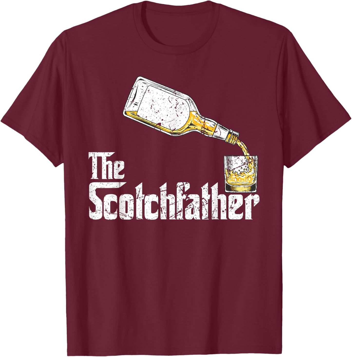 The Scotchfather Scotch Whiskey Whisky Father Dad Drinking T-Shirt - T-Shirt | Maroon