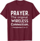 PRAYER. THE ORIGINAL WIRELESS CONNECTION. Bible Verse T-Shirt - T-Shirt | Maroon