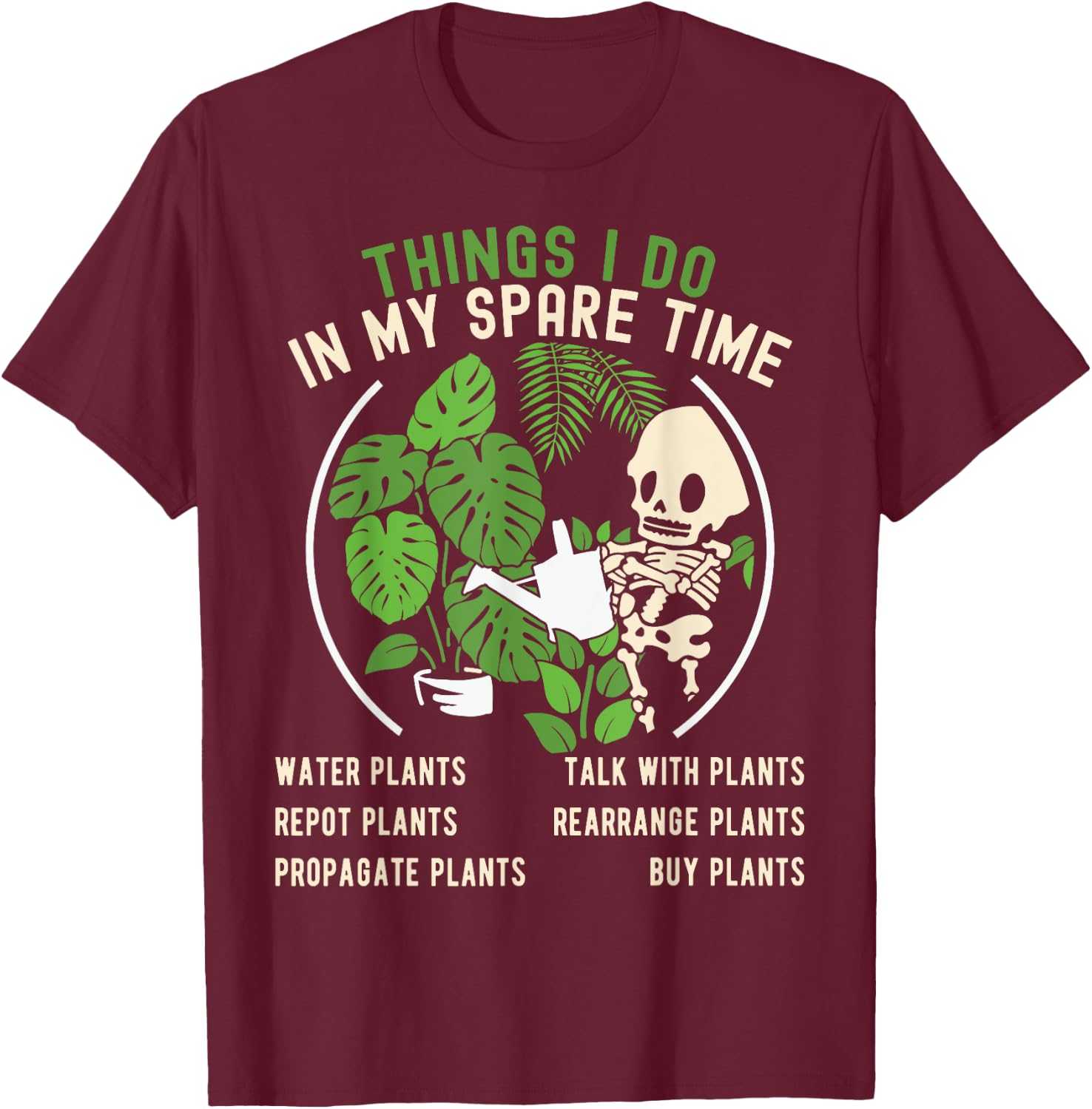 Things I Do In My Spare Time Plant Funny Gardening Gardener T-Shirt - T-Shirt | Maroon