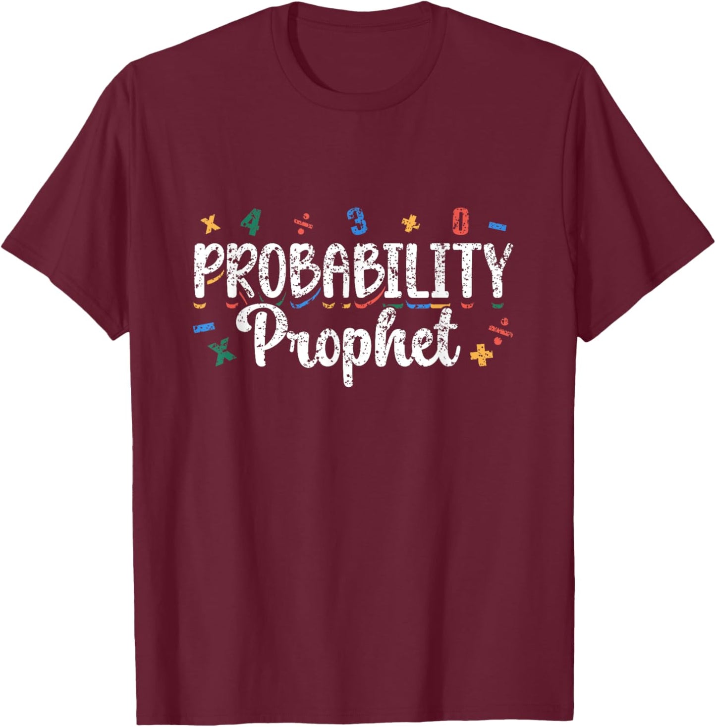 Probability Prophet Women Men Mathematics Math Teacher T-Shirt - T-Shirt | Maroon