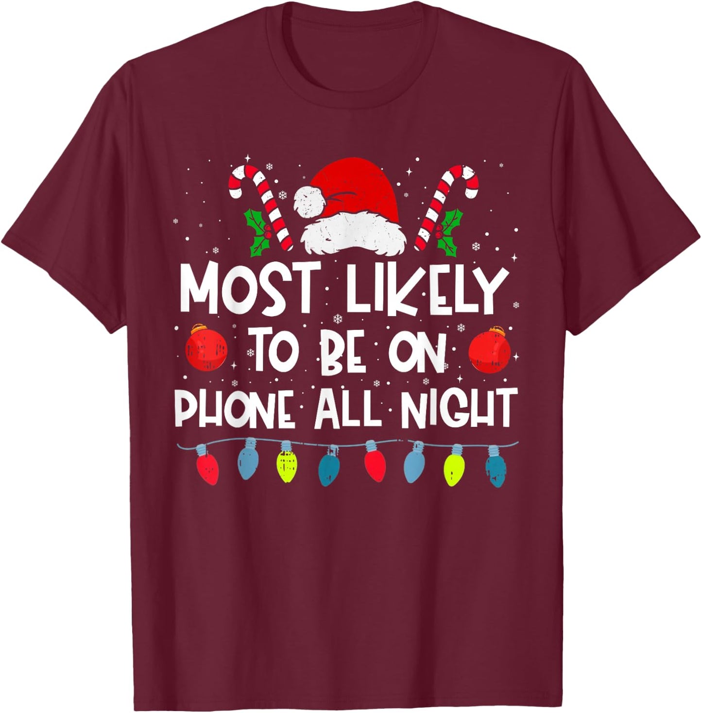 Most Likely To Be On Phone All Night Family Crew Christmas T-Shirt - T-Shirt | Maroon