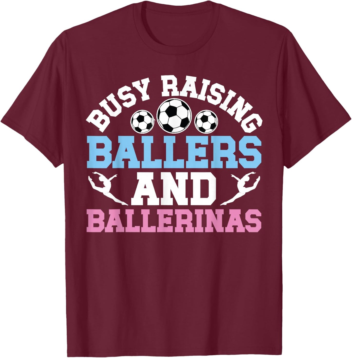 Raising Ballers And Ballerinas Soccer And Dance Mom T-Shirt - T-Shirt | Maroon