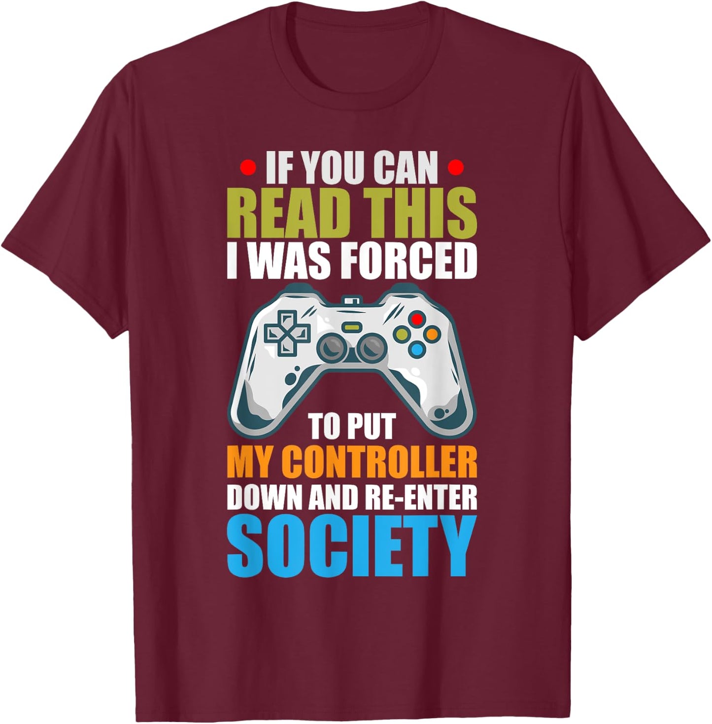 I Was Forced To Put Down My Controller Gaming T-Shirt - T-Shirt | Maroon