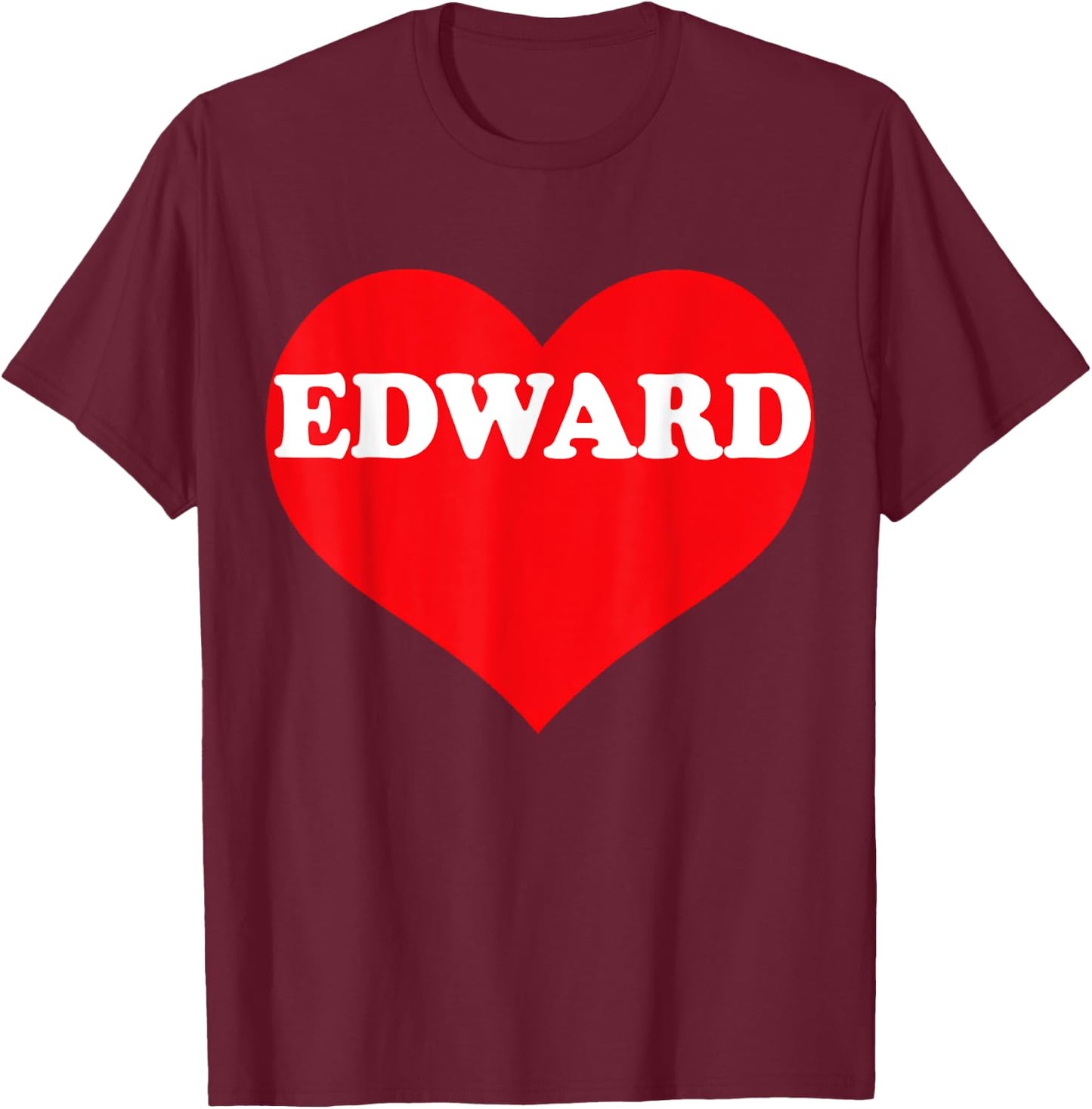 I Heart Edward, I Love Edward Custom T-Shirt - T-Shirt | Maroon