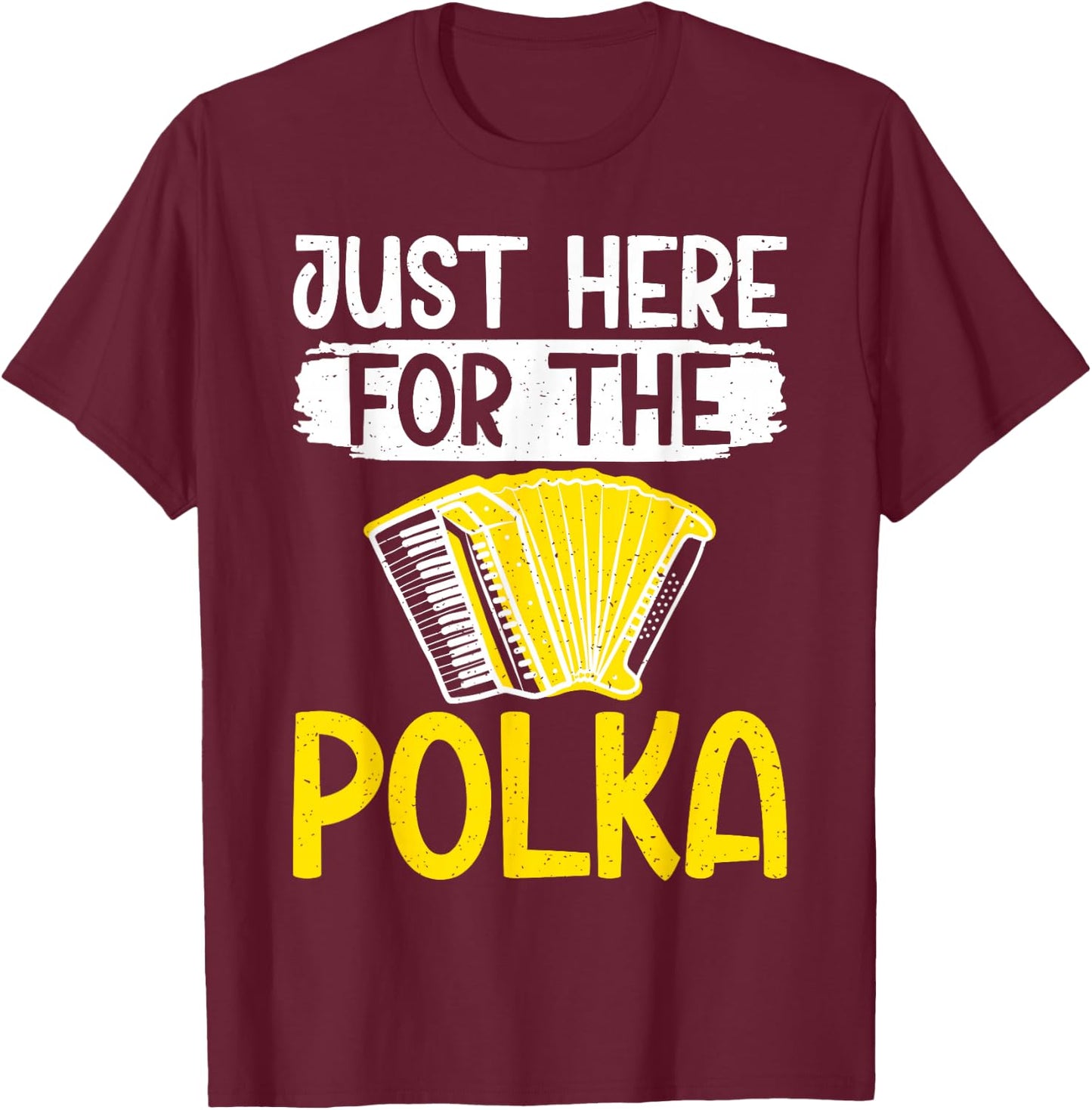 Just here for the Polka Polish Polka T-Shirt - T-Shirt | Maroon