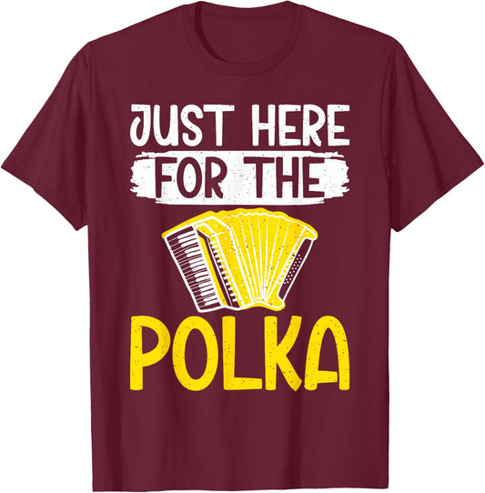 Just here for the Polka Polish Polka T-Shirt - T-Shirt | Maroon