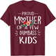 Proud Mother Of A Few Dumbass Kids Shirt Mother's Day Gifts T-Shirt - T-Shirt | Maroon