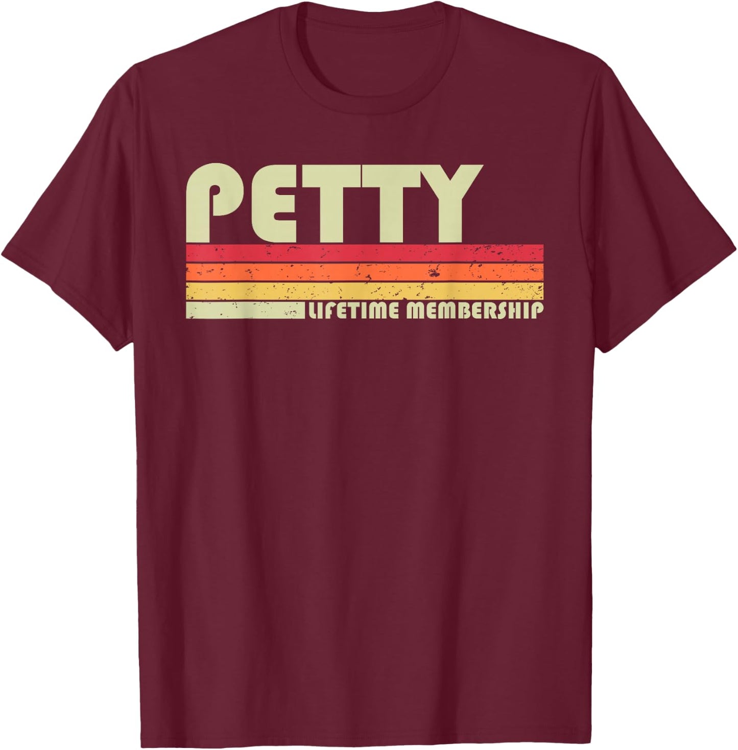 Petty Surname Funny Retro Vintage 80s 90s Birthday Reunion T-Shirt - T-Shirt | Maroon