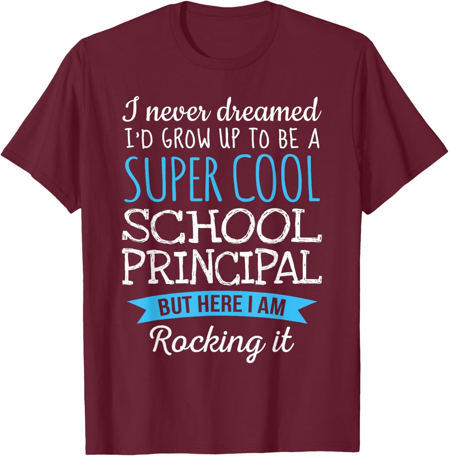 Funny School Principal Appreciation Gifts T-Shirt - T-Shirt | Maroon