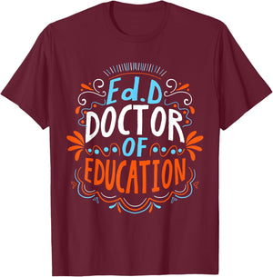 EdD Doctor of Education - for Doctor of Education Graduation T-Shirt - T-Shirt | Maroon