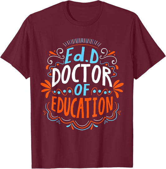 EdD Doctor of Education - for Doctor of Education Graduation T-Shirt - T-Shirt | Maroon