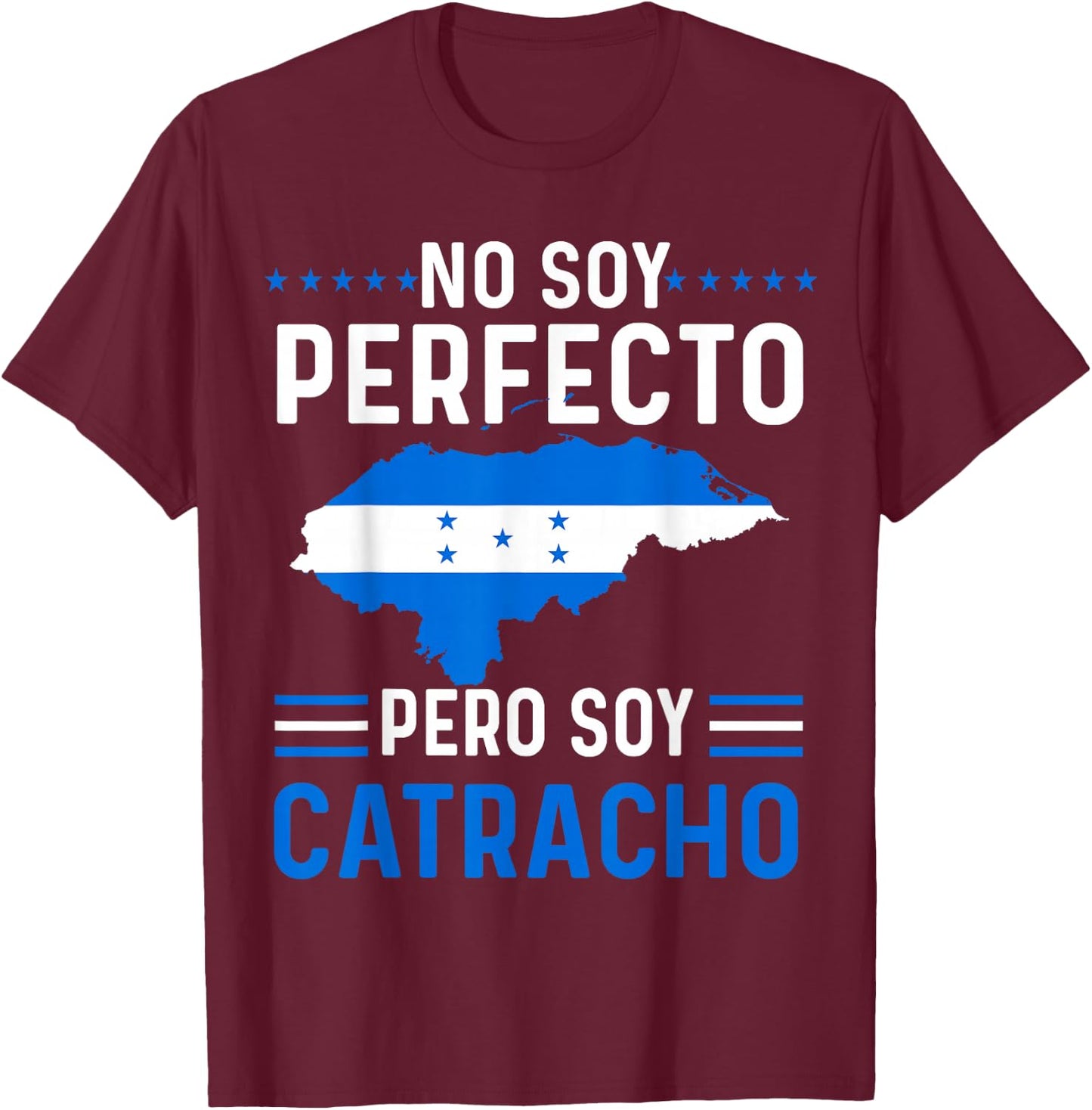 No Soy Perfecto Pero Soy Catracho Honduran Flag Map Pride T-Shirt - T-Shirt | Maroon