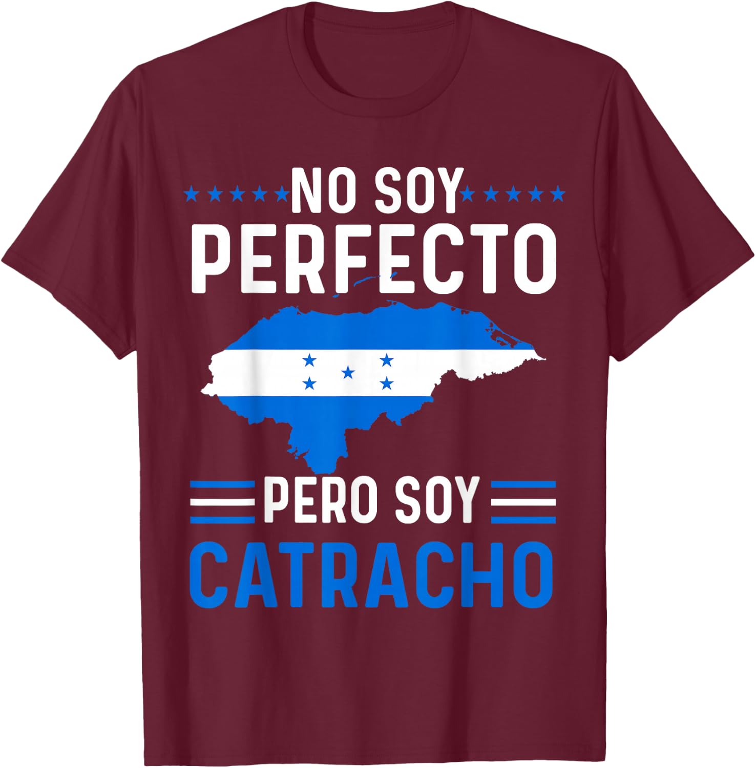 No Soy Perfecto Pero Soy Catracho Honduran Flag Map Pride T-Shirt - T-Shirt | Maroon