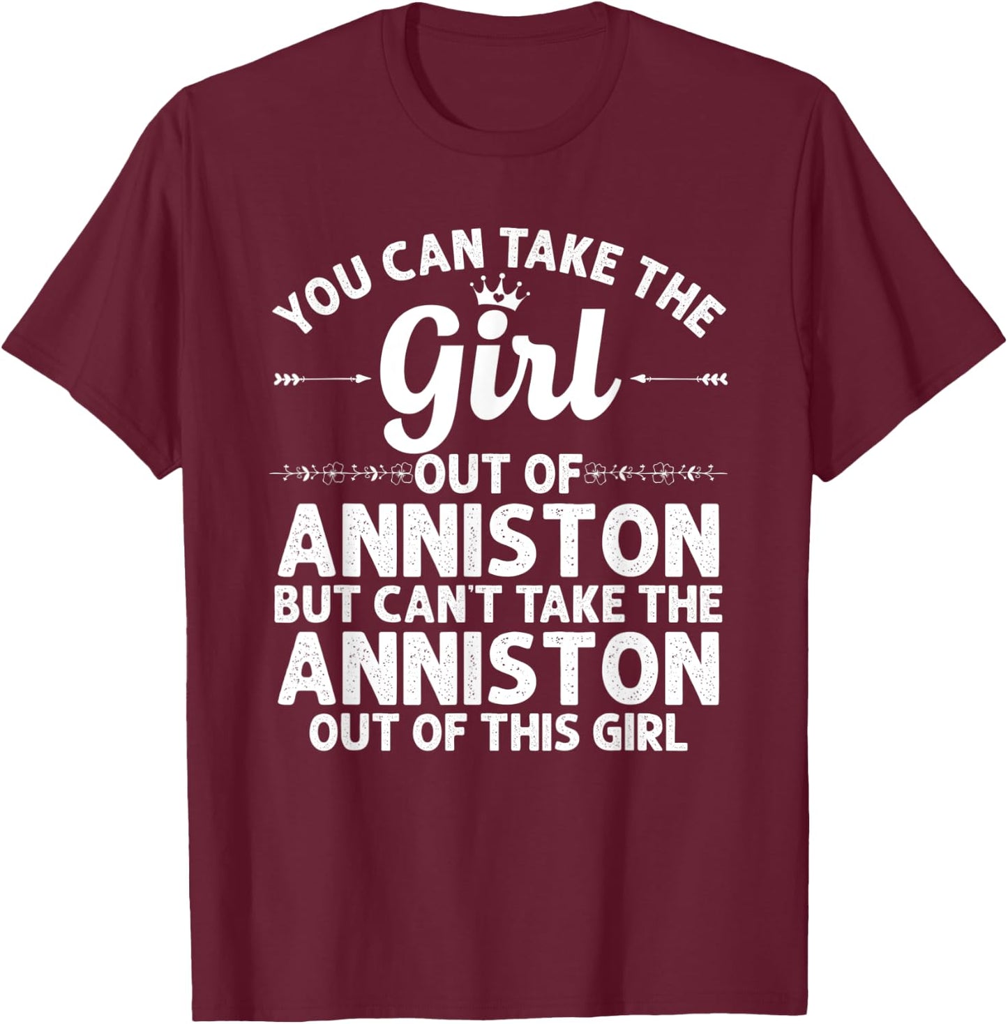 Girl Out Of ANNISTON AL ALABAMA Gift Funny Home Roots USA T-Shirt - T-Shirt | Maroon