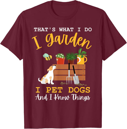 Gardener Mom I Garden I Pet Dogs And I Know Things Plants T-Shirt - T-Shirt | Maroon