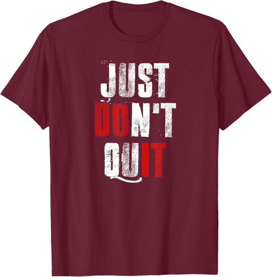 Just Don't Quit , Do it Motivational Gym Fitness Workout T-Shirt - T-Shirt | Maroon