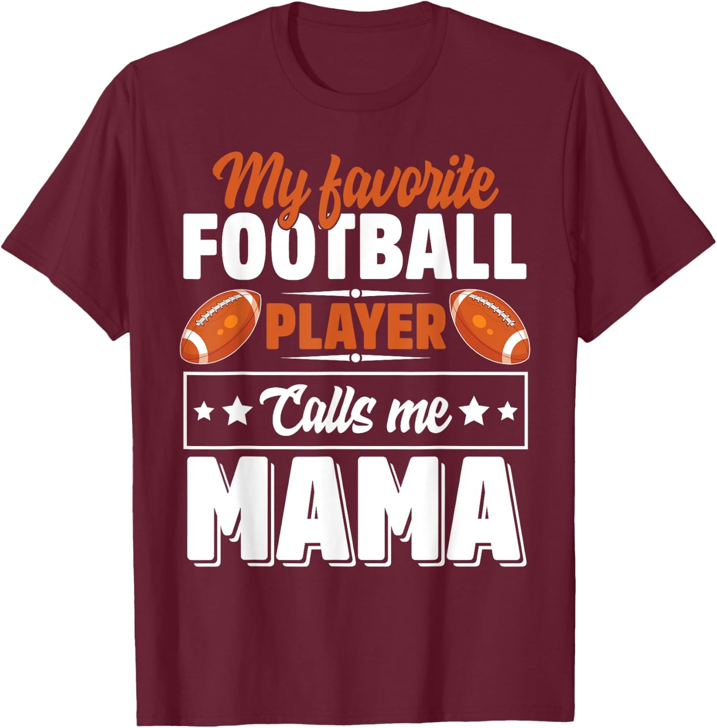 My Favorite Football Player Calls Me Mama Cute T-Shirt - T-Shirt | Maroon
