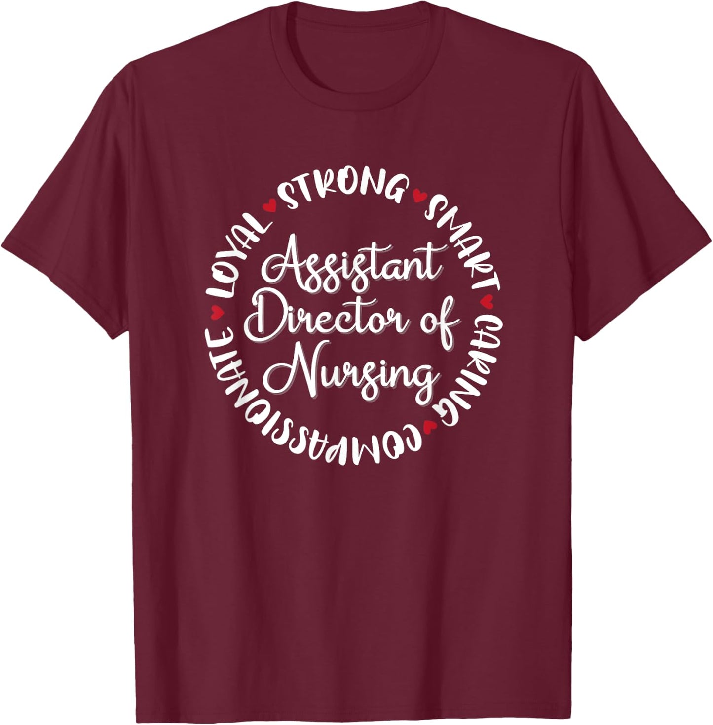 Assistant Director of Nursing Gifts Nurses Medical Love T-Shirt - T-Shirt | Maroon