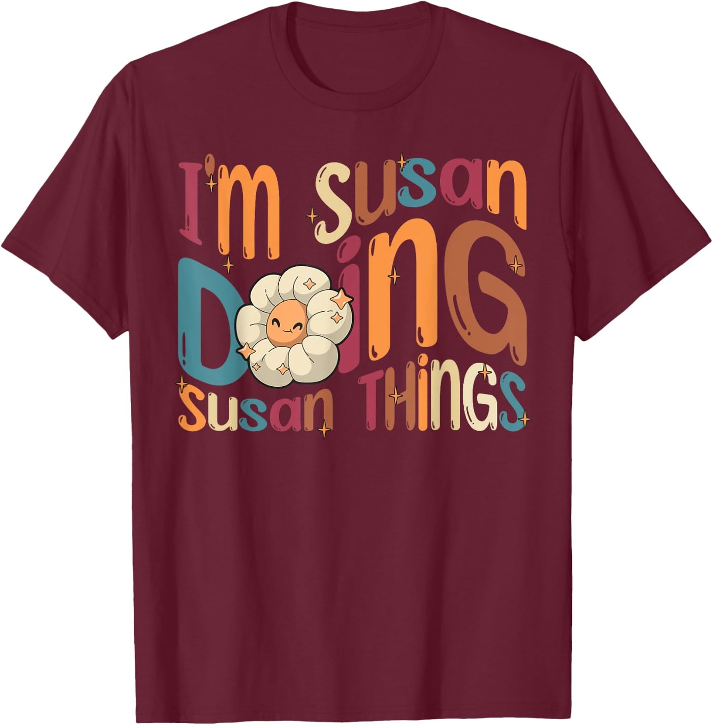 I'm Susan Doing Susan Things Funny Groovy Retro Susan T-Shirt - T-Shirt | Maroon