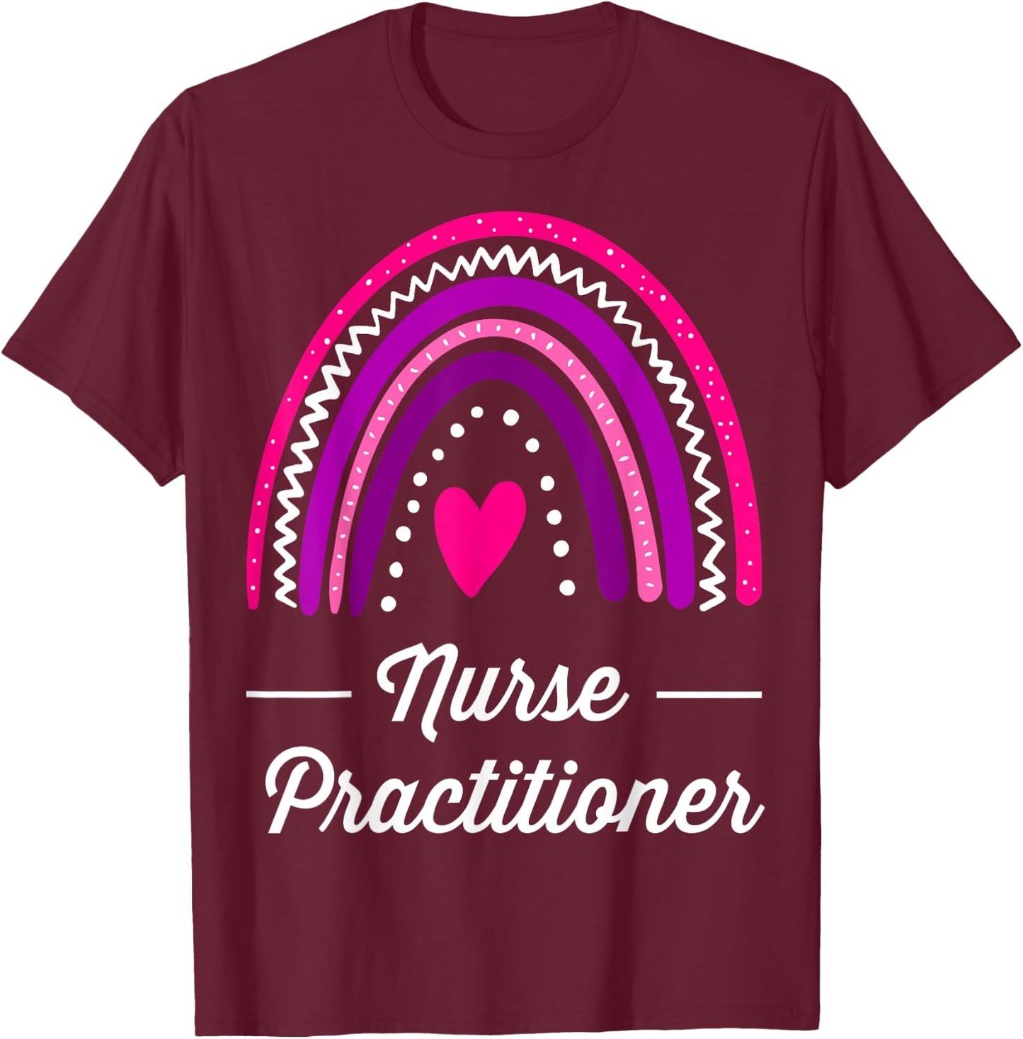 Nurse Practitioner Rainbow T-Shirt - T-Shirt | Maroon