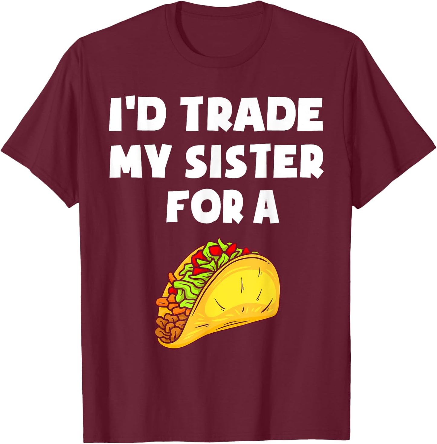 I'd Trade My Sister For A Taco Funny Taco Cinco De Mayo Boys T-Shirt - T-Shirt | Maroon