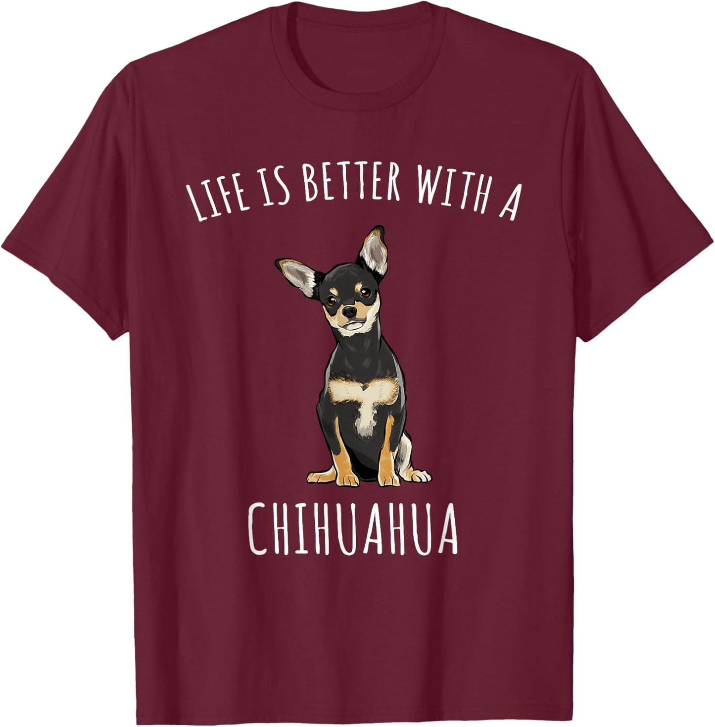 Life is Better with A Black Chihuahua Dog Lover T-Shirt - T-Shirt | Maroon