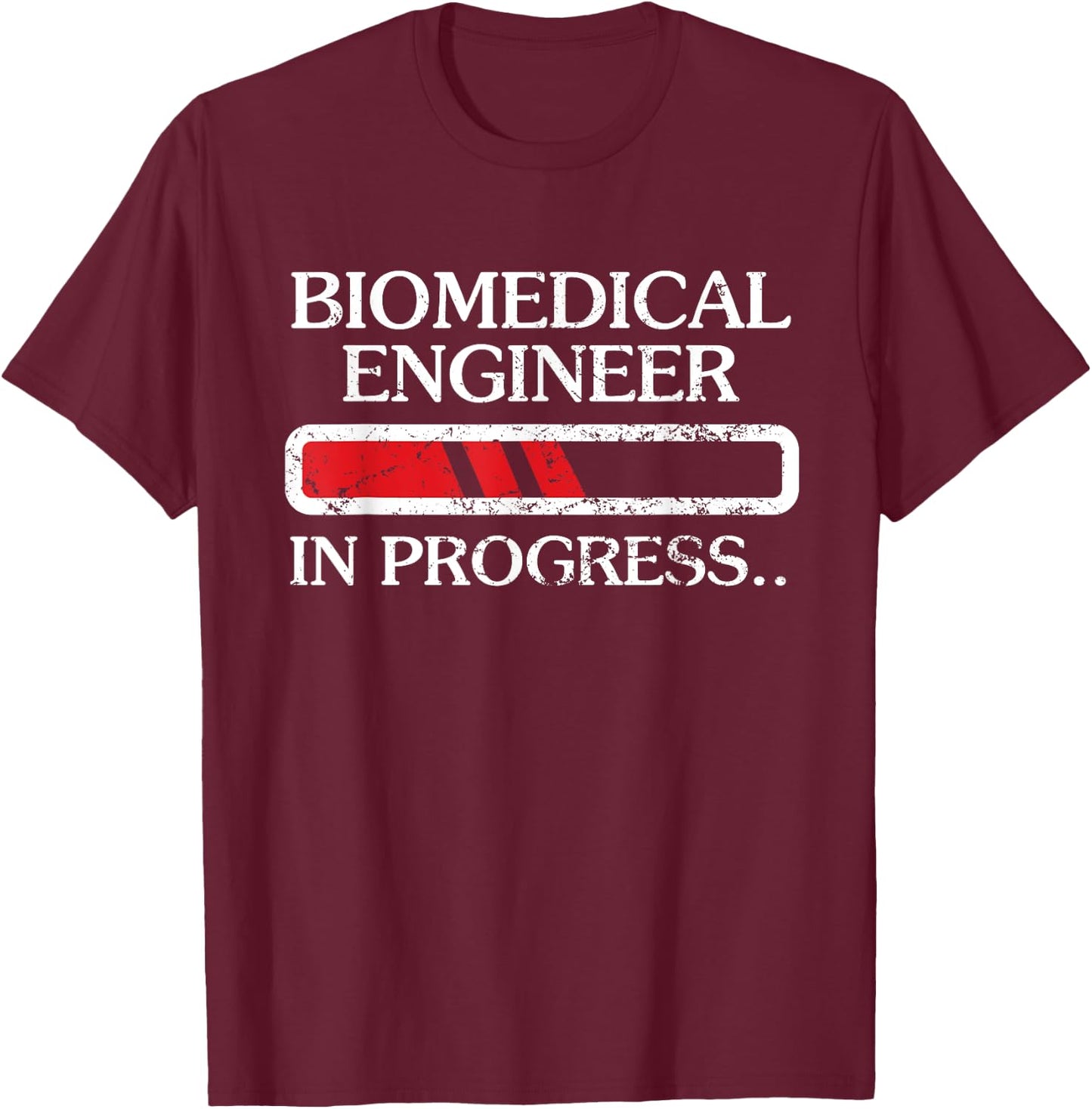 Biomedical Engineer In Progress Outfit For Biomed Engineers T-Shirt - T-Shirt | Maroon