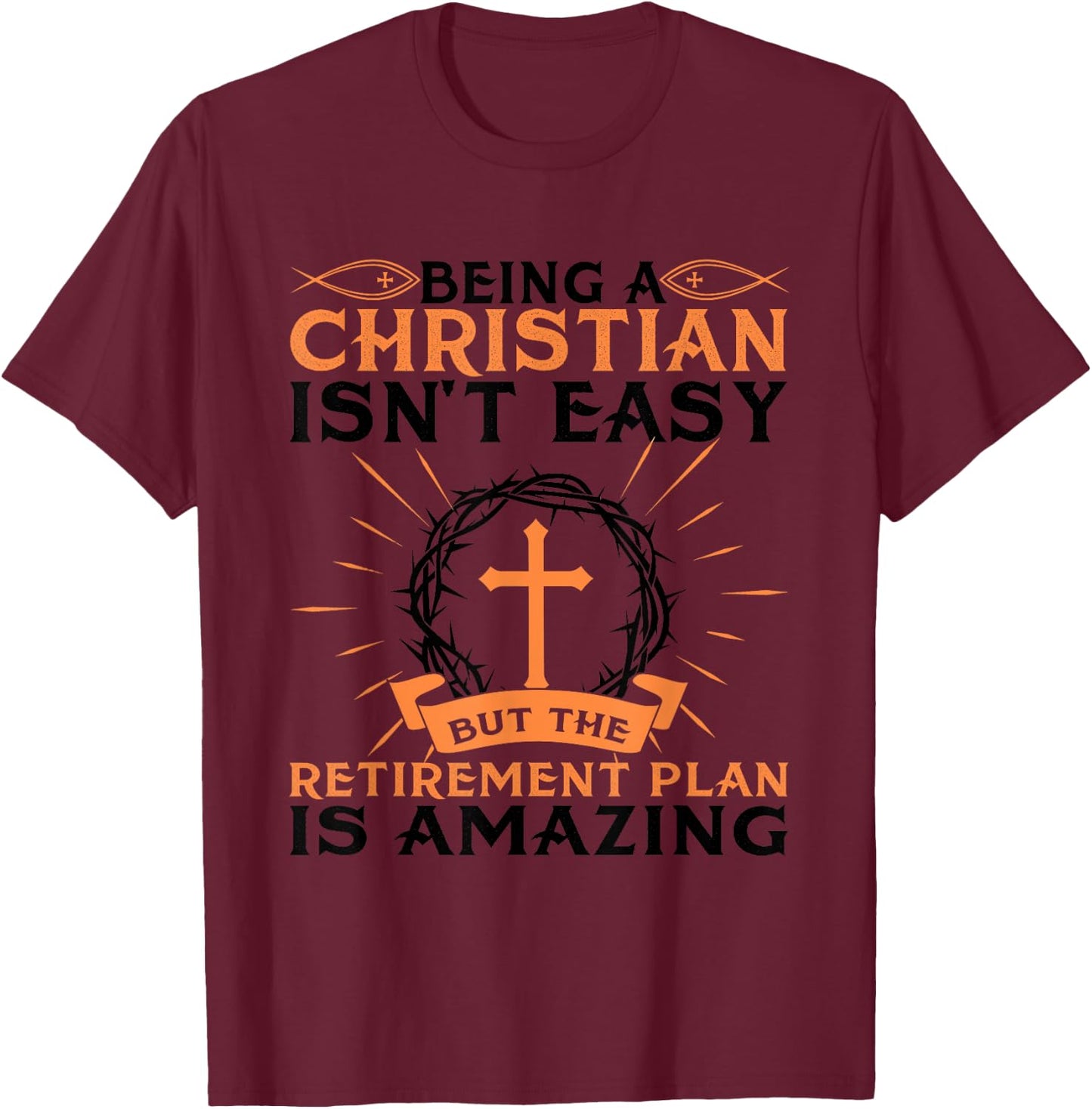 Funny Christian Retirement Plan Gift Religious Men Women T-Shirt - T-Shirt | Maroon