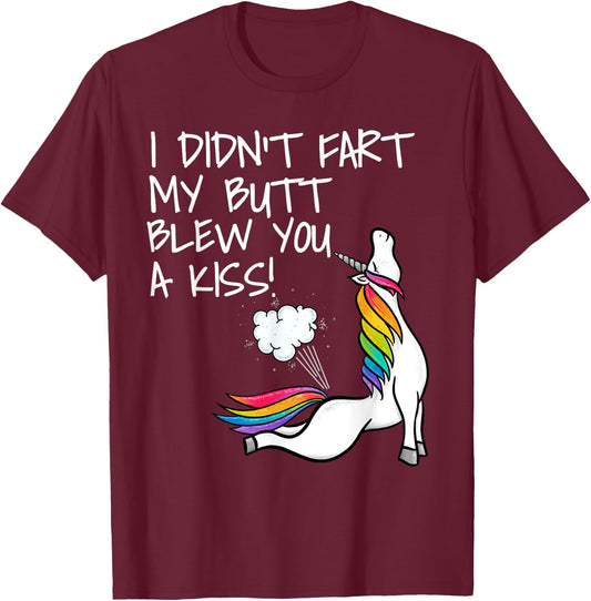 I Didn't Fart My Butt Blew You A Kiss Unicorn T-Shirt - T-Shirt | Maroon