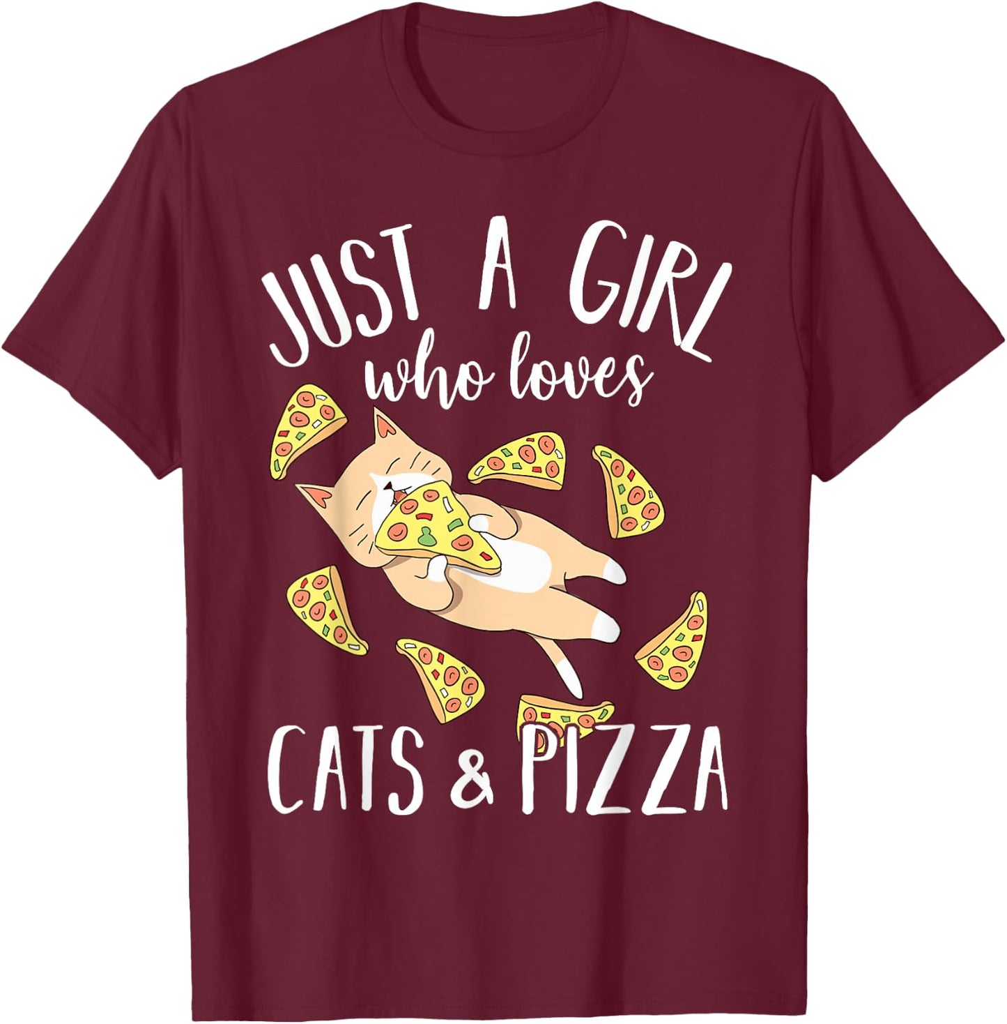 Just A Girl Who Loves Cats & Pizza, Cute Kitty & Food Lovers T-Shirt - T-Shirt | Maroon