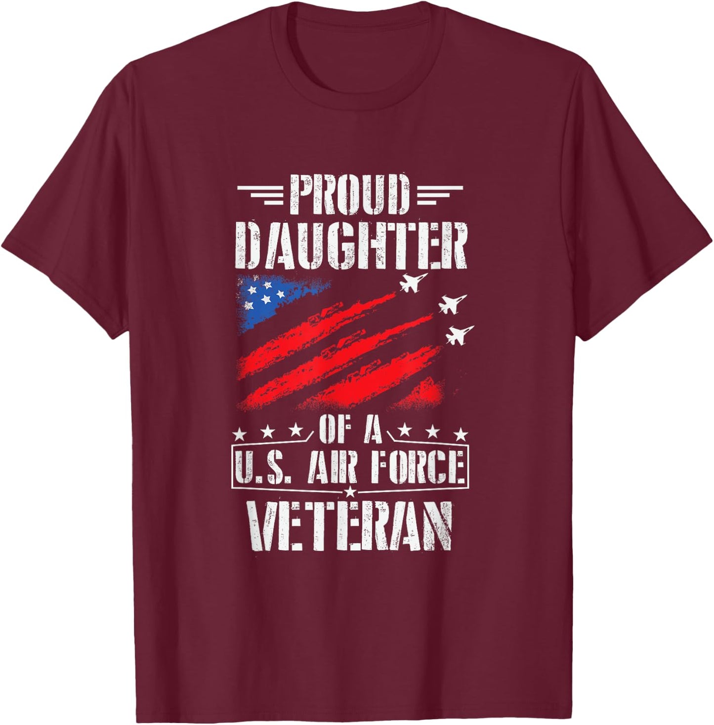 Proud Daughter Of A U.S. Air Force Veteran Gift Design T-Shirt - T-Shirt | Maroon