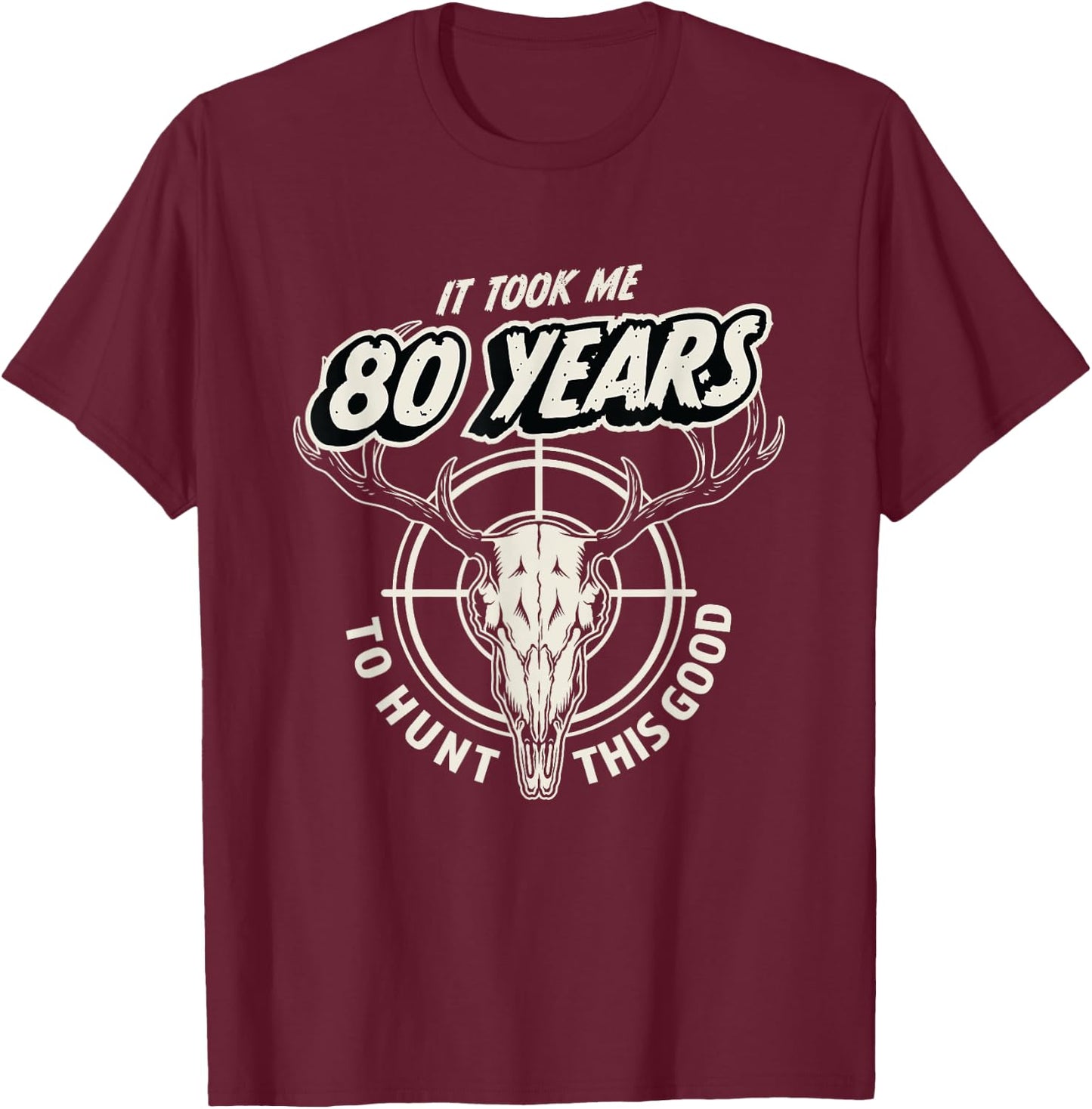 Hunting Gift 80 Year Old 80th Birthday T-Shirt - T-Shirt | Maroon