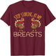 Stop staring at my breasts, turkey, chicken, Thanksgiving T-Shirt - T-Shirt | Maroon
