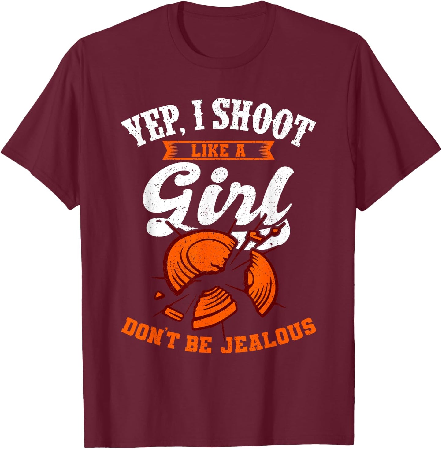 Clay Target Shooting Yep, I Shoot Like A Girl Gift T-Shirt - T-Shirt | Maroon
