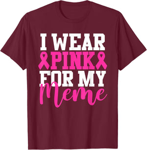 I Wear Pink For My Meme Breast Cancer Awareness T-Shirt - T-Shirt | Maroon