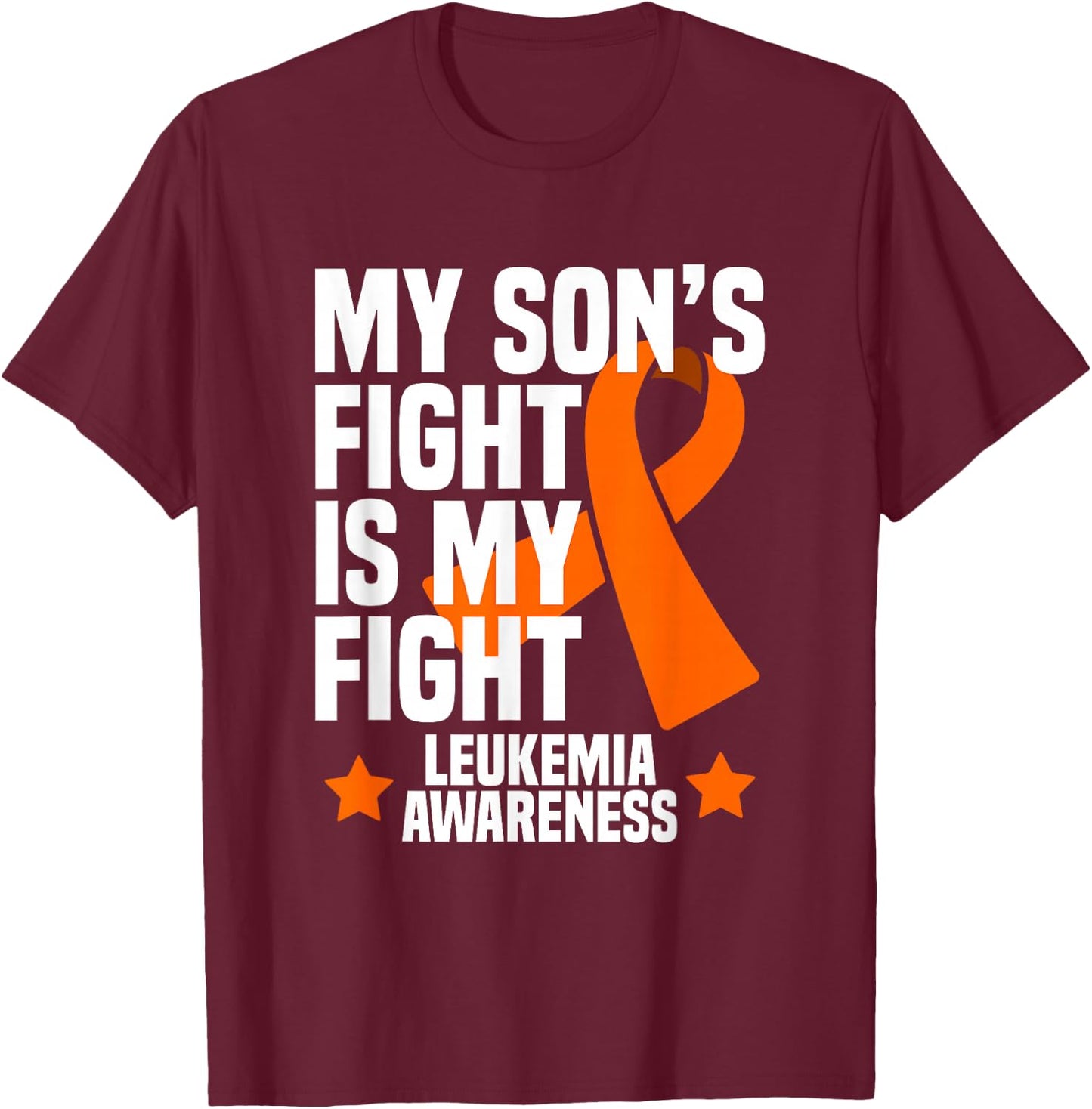 My Son's Fight is My Fight Leukemia Awareness Gift T-Shirt - T-Shirt | Maroon