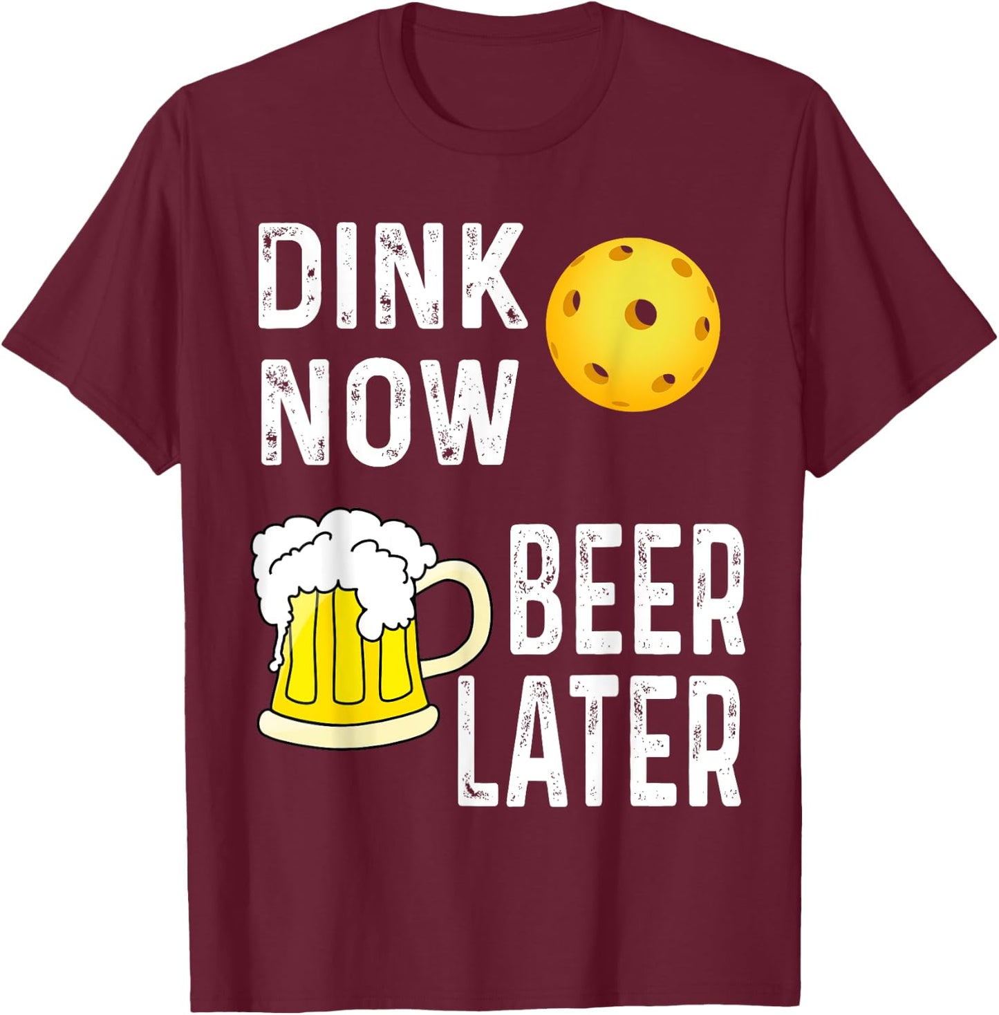 Funny Dink Now Beer Later Pickleball Game Player Winner T-Shirt - T-Shirt | Maroon