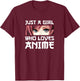 Just a Girl Who Loves Anime Gift T-Shirt - T-Shirt | Maroon