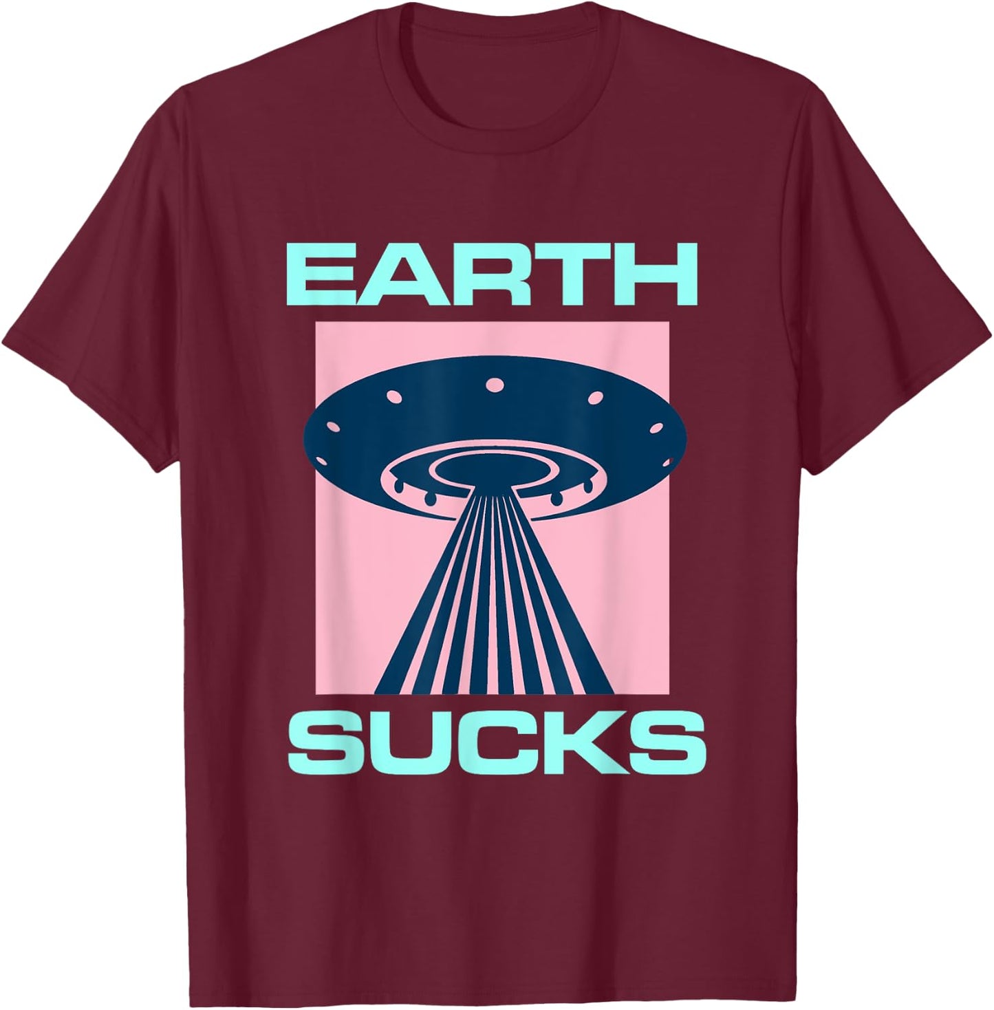 Earth Sucks Alien UFO Geek Planet Nerd Space Star Geeky T-Shirt - T-Shirt | Maroon