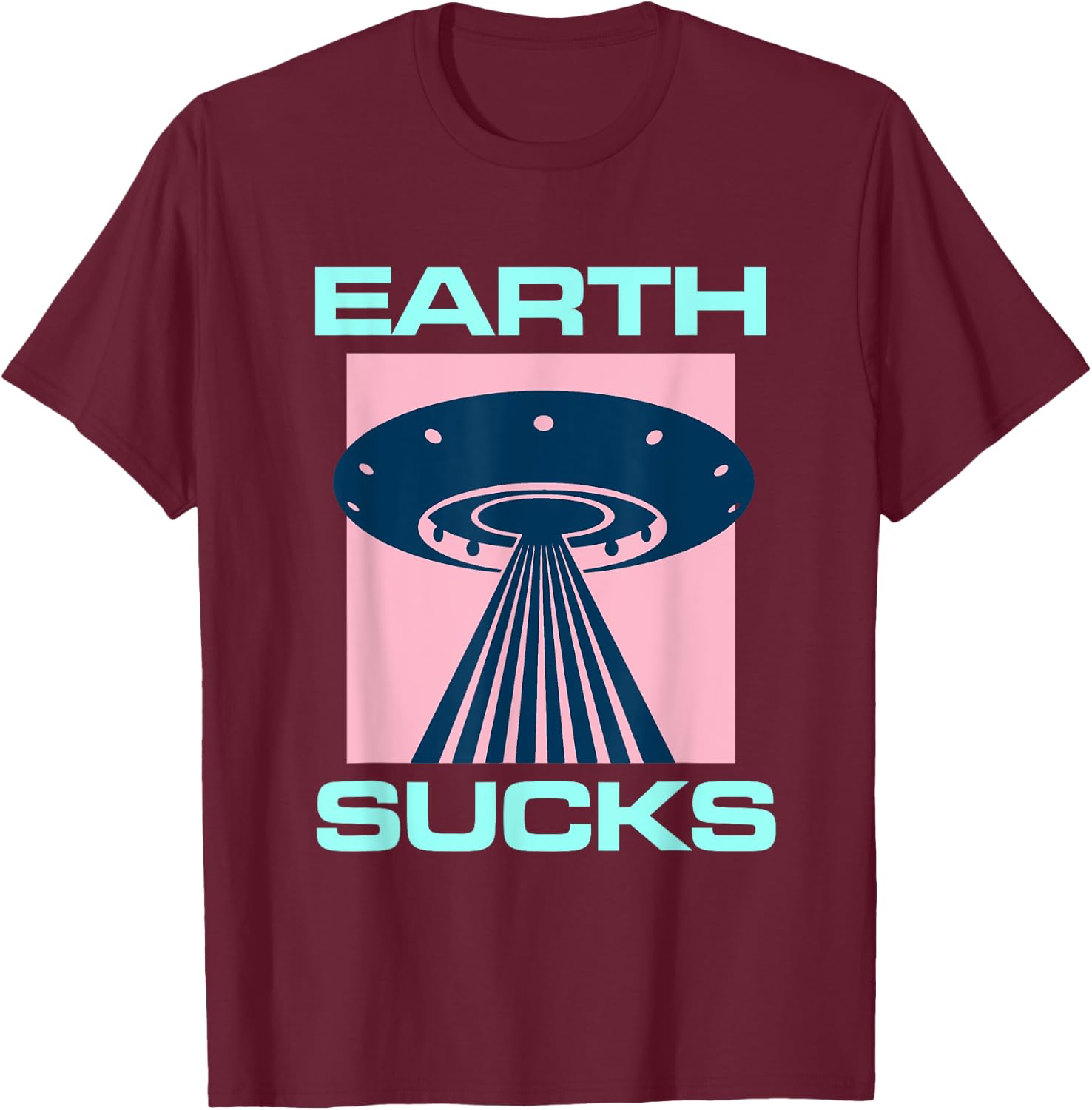 Earth Sucks Alien UFO Geek Planet Nerd Space Star Geeky T-Shirt - T-Shirt | Maroon